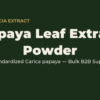 Papaya leaf extract powder bulk ingredient for B2B food and supplement manufacturers